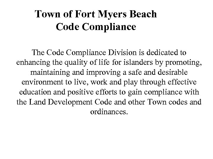 Town of Fort Myers Beach Code Compliance The Code Compliance Division is dedicated to