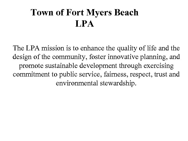 Town of Fort Myers Beach LPA The LPA mission is to enhance the quality