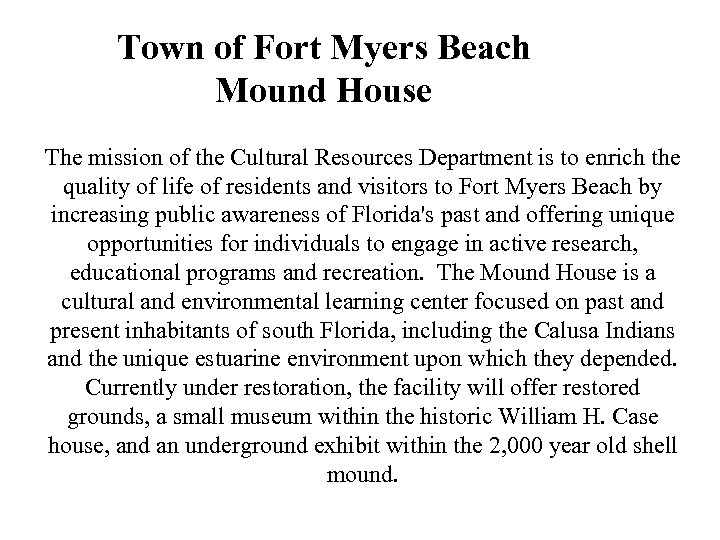 Town of Fort Myers Beach Mound House The mission of the Cultural Resources Department