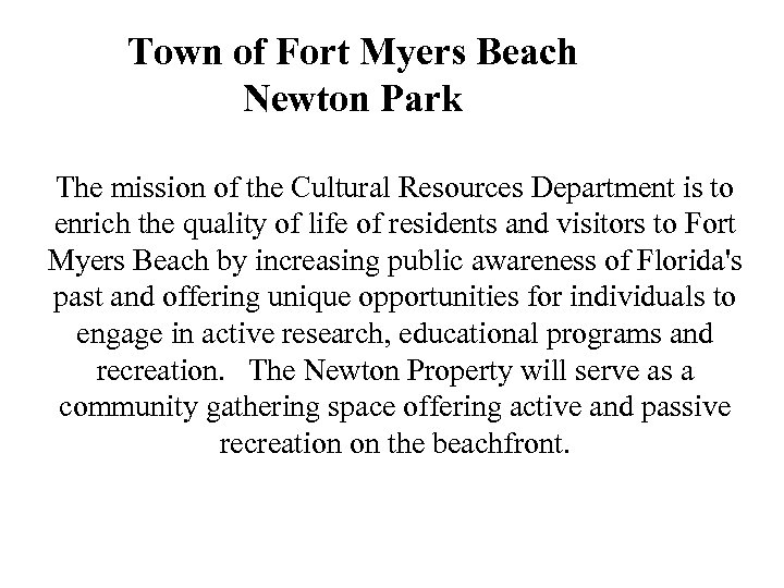 Town of Fort Myers Beach Newton Park The mission of the Cultural Resources Department