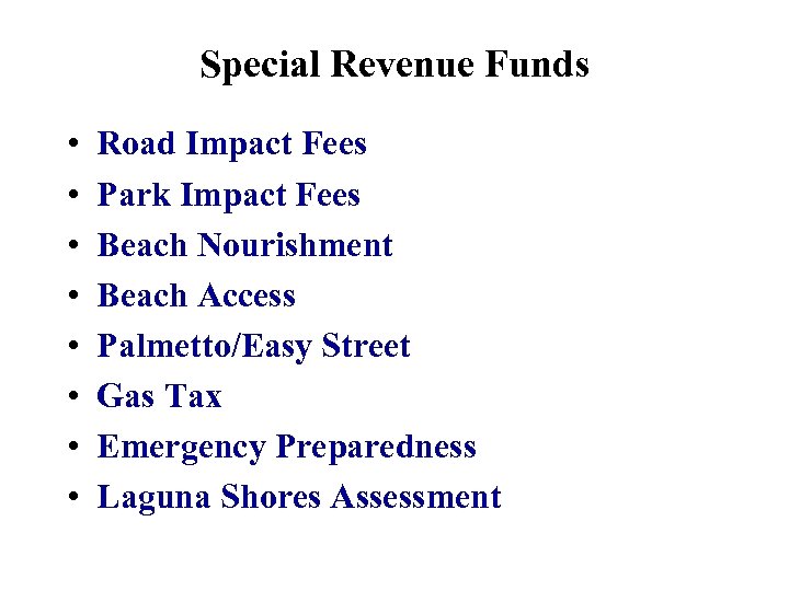 Special Revenue Funds • • Road Impact Fees Park Impact Fees Beach Nourishment Beach