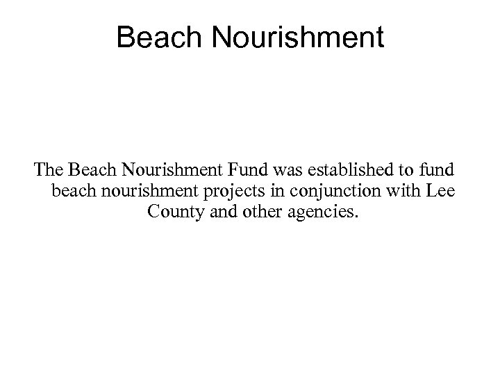 Beach Nourishment The Beach Nourishment Fund was established to fund beach nourishment projects in