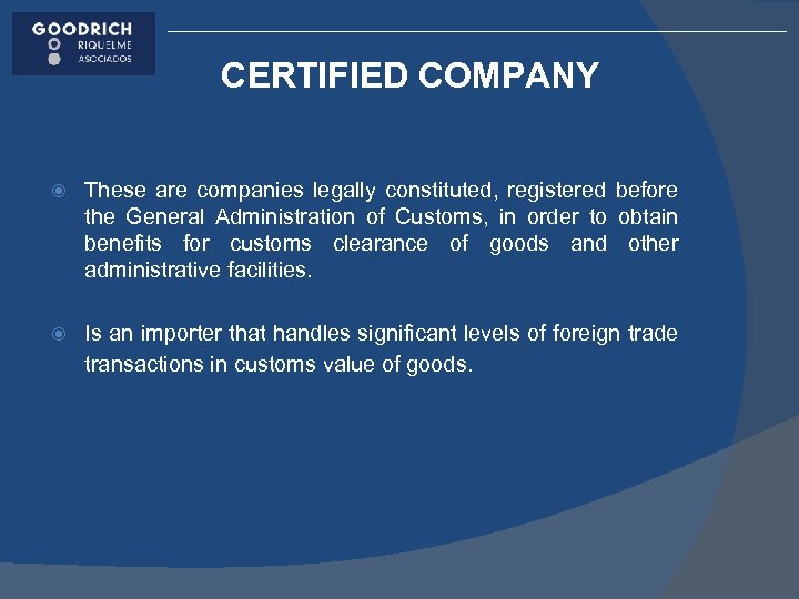 CERTIFIED COMPANY These are companies legally constituted, registered before the General Administration of Customs,