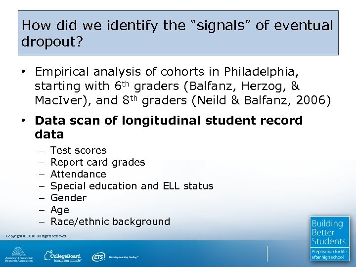 How did we identify the “signals” of eventual dropout? • Empirical analysis of cohorts