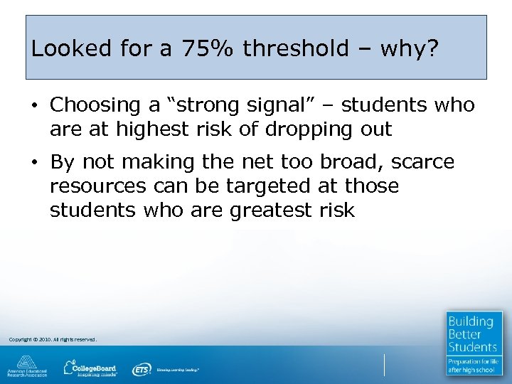 Looked for a 75% threshold – why? • Choosing a “strong signal” – students