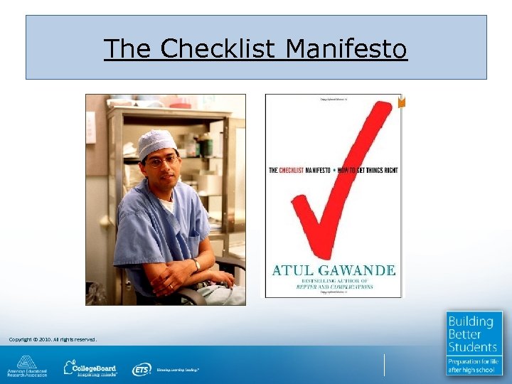 The Checklist Manifesto Copyright © 2010. All rights reserved. 