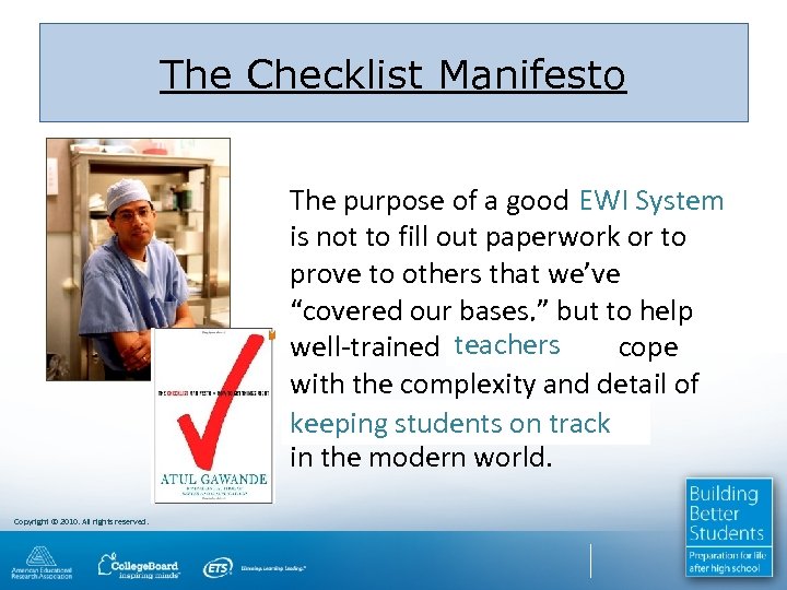The Checklist Manifesto The purpose of a good checklist EWI System is not to
