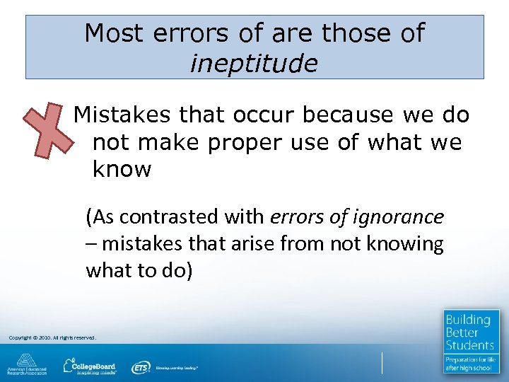 Most errors of are those of ineptitude Mistakes that occur because we do not