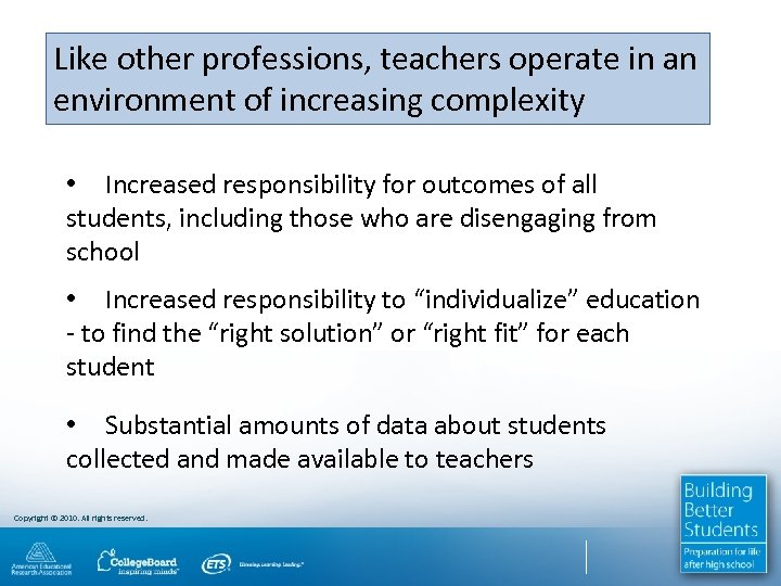 Like other professions, teachers operate in an environment of increasing complexity • Increased responsibility