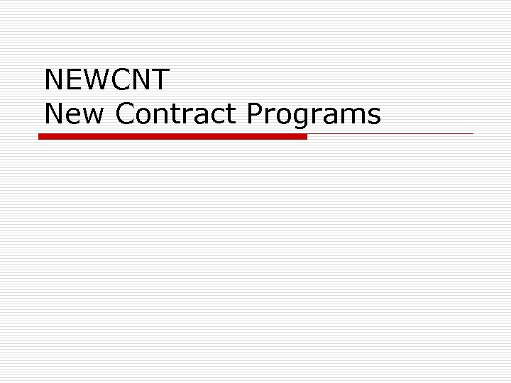 NEWCNT New Contract Programs 