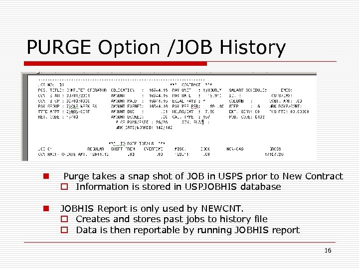 PURGE Option /JOB History n Purge takes a snap shot of JOB in USPS
