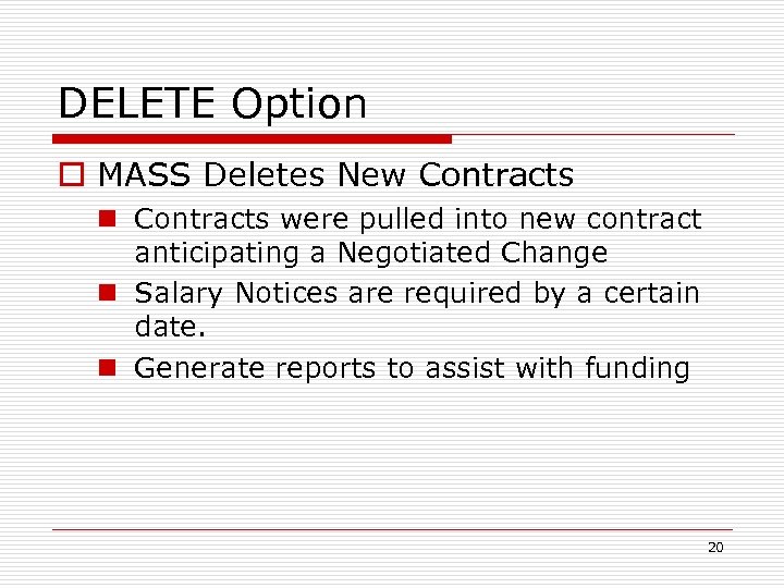 DELETE Option o MASS Deletes New Contracts n Contracts were pulled into new contract