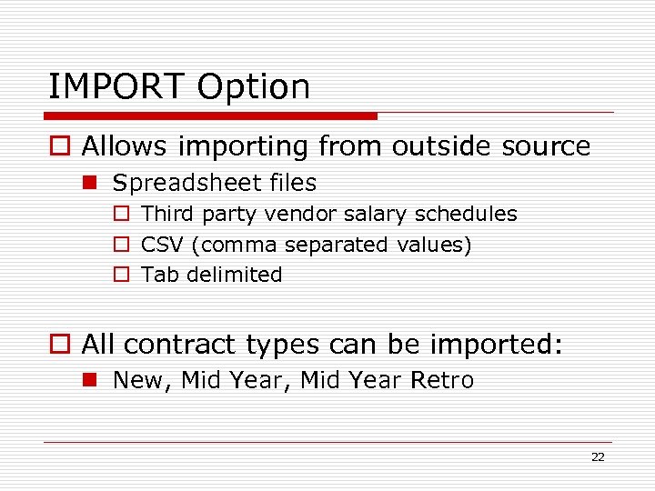 IMPORT Option o Allows importing from outside source n Spreadsheet files o Third party
