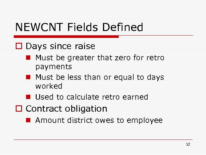 NEWCNT Fields Defined o Days since raise n Must be greater that zero for