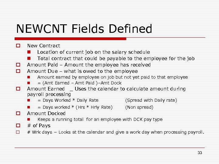 NEWCNT Fields Defined o o o New Contract n Location of current job on