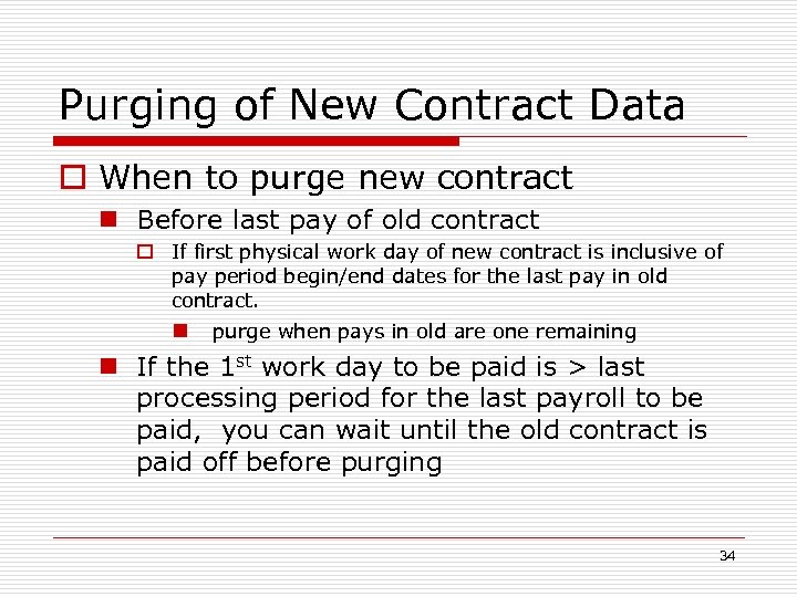 Purging of New Contract Data o When to purge new contract n Before last
