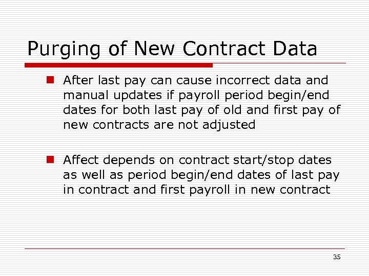 Purging of New Contract Data n After last pay can cause incorrect data and
