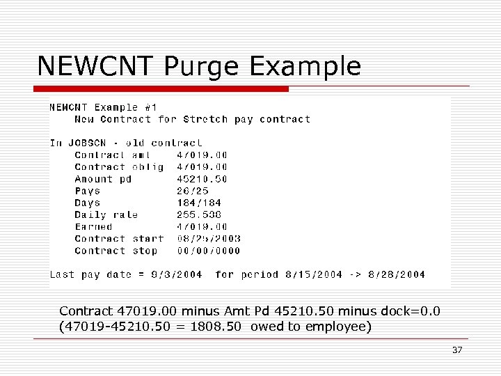 NEWCNT Purge Example Contract 47019. 00 minus Amt Pd 45210. 50 minus dock=0. 0
