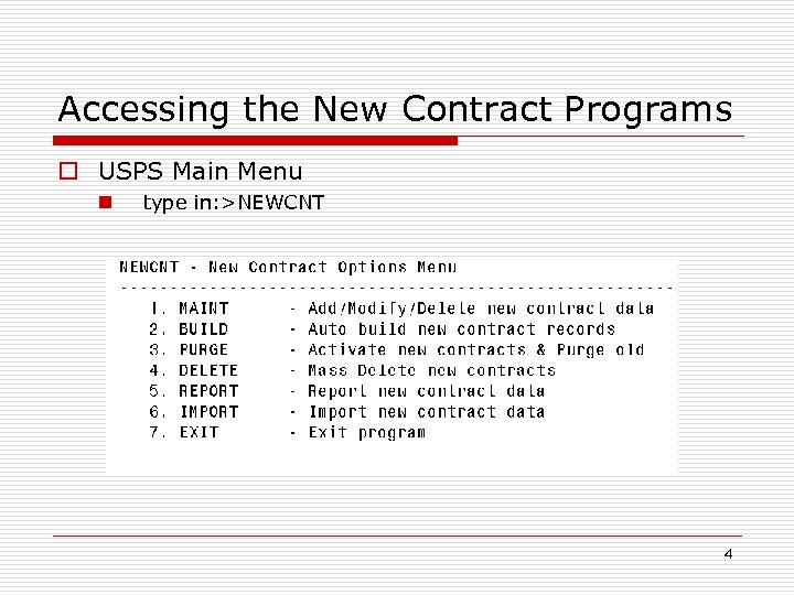 Accessing the New Contract Programs o USPS Main Menu n type in: >NEWCNT 4
