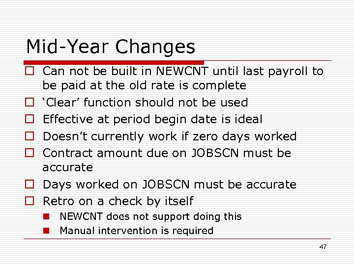 Mid-Year Changes o Can not be built in NEWCNT until last payroll to be