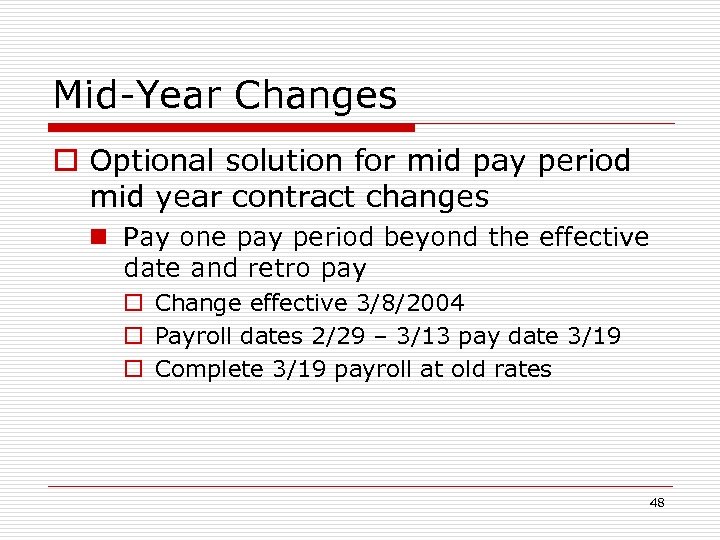 Mid-Year Changes o Optional solution for mid pay period mid year contract changes n