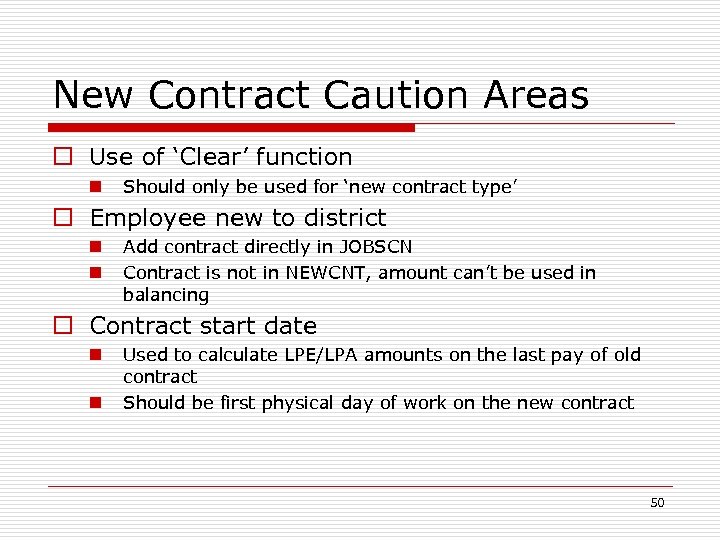New Contract Caution Areas o Use of ‘Clear’ function n Should only be used