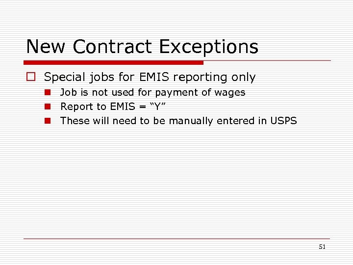 New Contract Exceptions o Special jobs for EMIS reporting only n Job is not