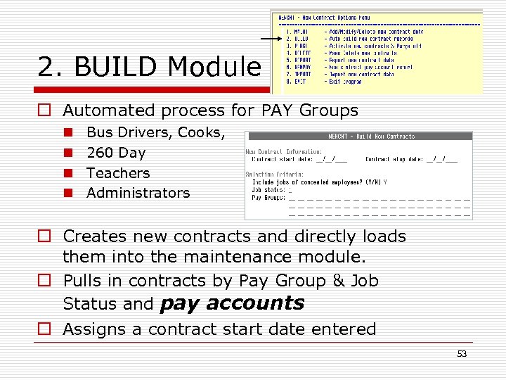 2. BUILD Module o Automated process for PAY Groups n n Bus Drivers, Cooks,