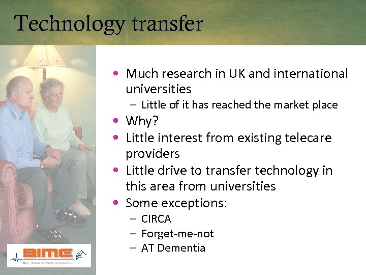 Technology transfer • Much research in UK and international universities – Little of it