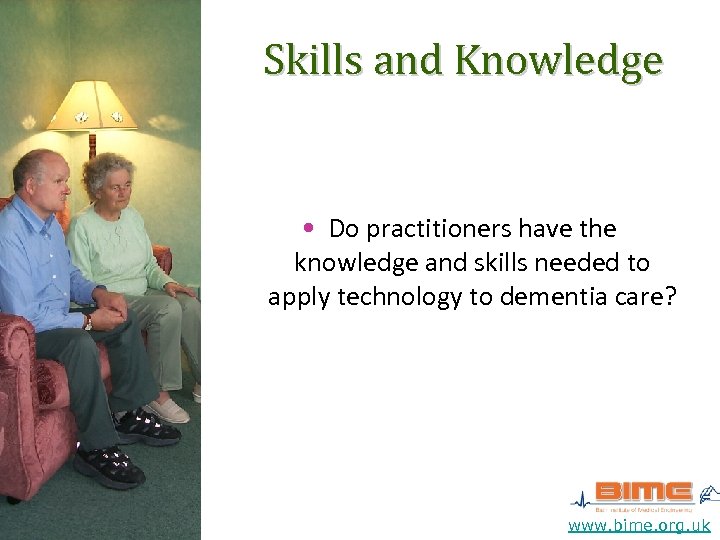 Skills and Knowledge • Do practitioners have the knowledge and skills needed to apply