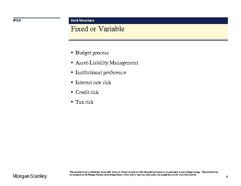 IPED Debt Structure Fixed or Variable • Budget process • Asset-Liability Management • Institutional