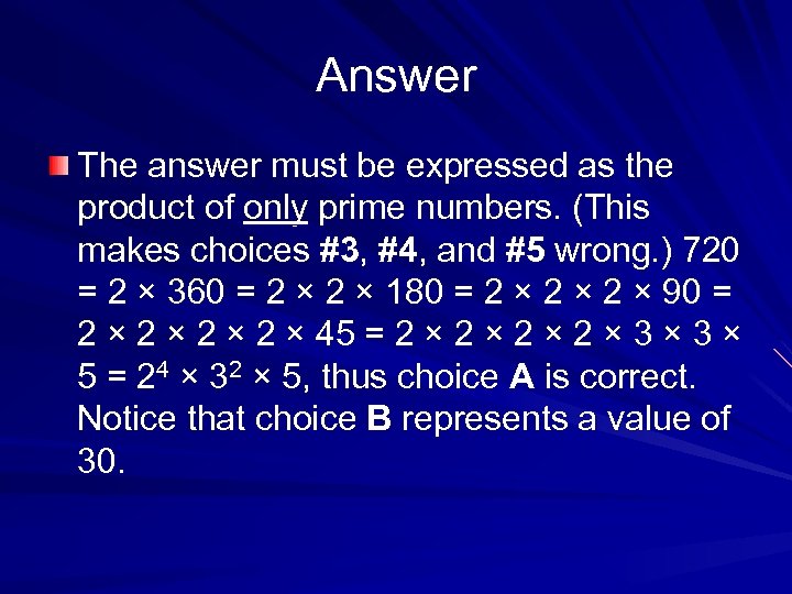 Answer The answer must be expressed as the product of only prime numbers. (This