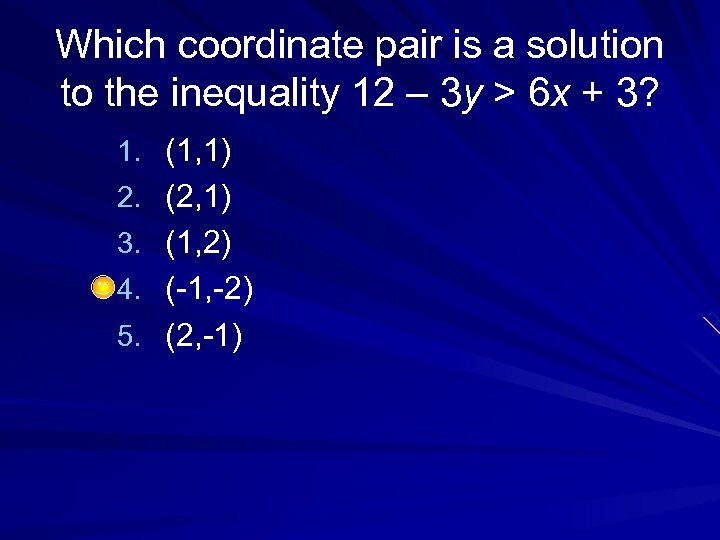 Which coordinate pair is a solution to the inequality 12 – 3 y >