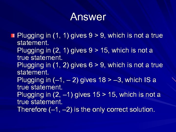 Answer Plugging in (1, 1) gives 9 > 9, which is not a true