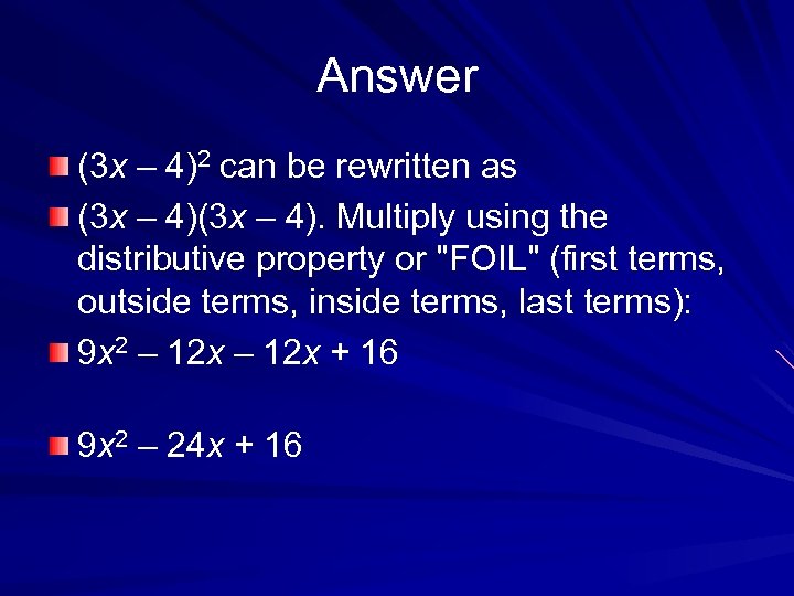 Answer (3 x – 4)2 can be rewritten as (3 x – 4). Multiply