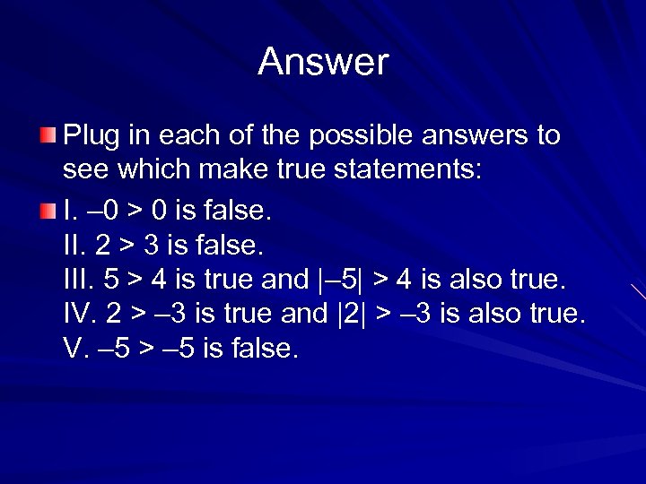 Answer Plug in each of the possible answers to see which make true statements: