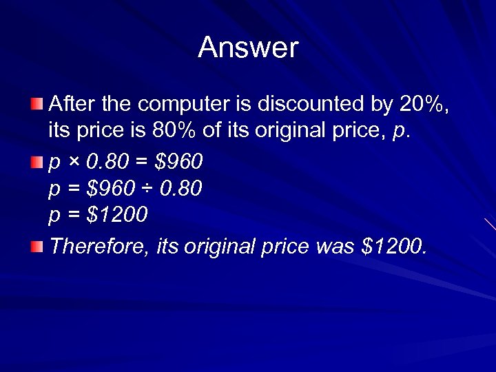 Answer After the computer is discounted by 20%, its price is 80% of its