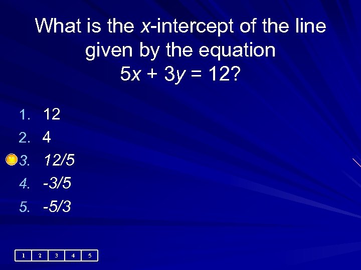 What is the x-intercept of the line given by the equation 5 x +