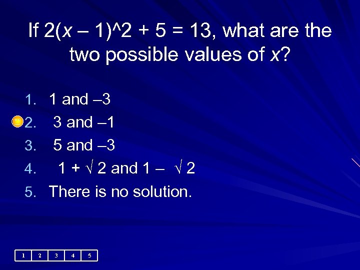 If 2(x – 1)^2 + 5 = 13, what are the two possible values