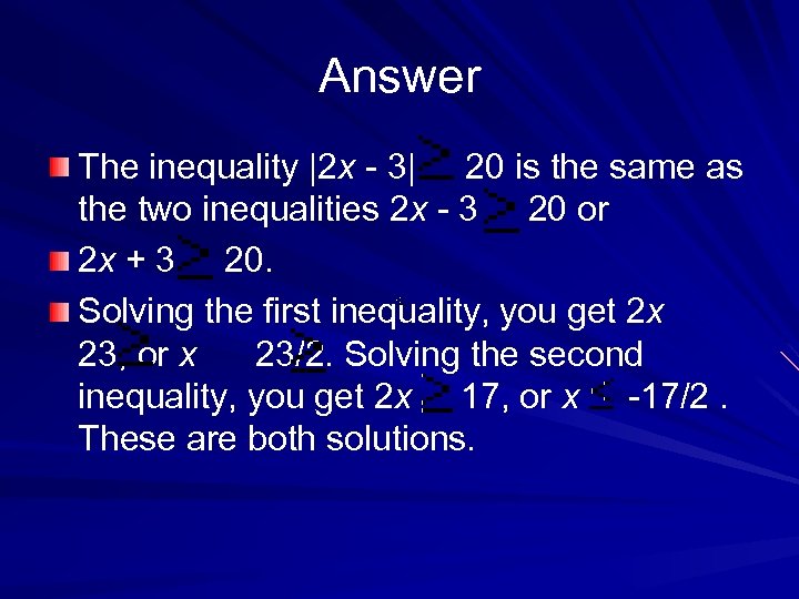 Answer The inequality |2 x - 3| 20 is the same as the two