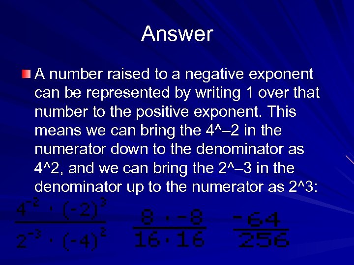 Answer A number raised to a negative exponent can be represented by writing 1