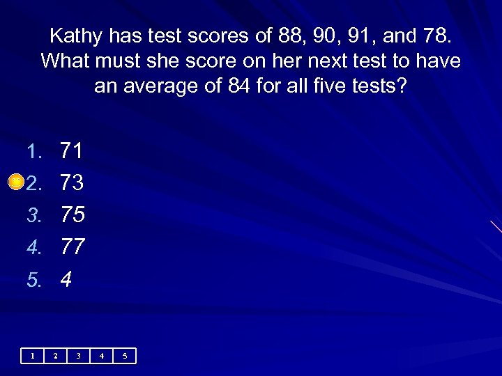 Kathy has test scores of 88, 90, 91, and 78. What must she score