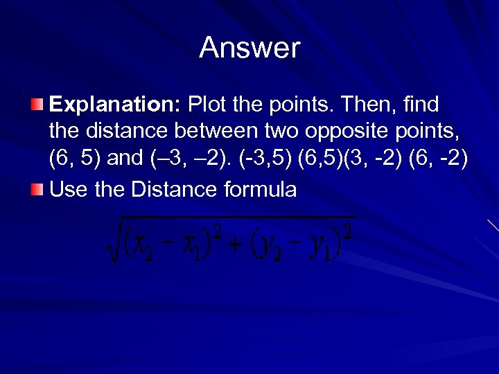 Answer Explanation: Plot the points. Then, find the distance between two opposite points, (6,