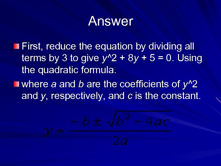 Answer First, reduce the equation by dividing all terms by 3 to give y^2