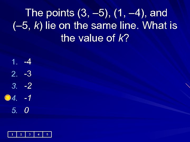  The points (3, – 5), (1, – 4), and (– 5, k) lie