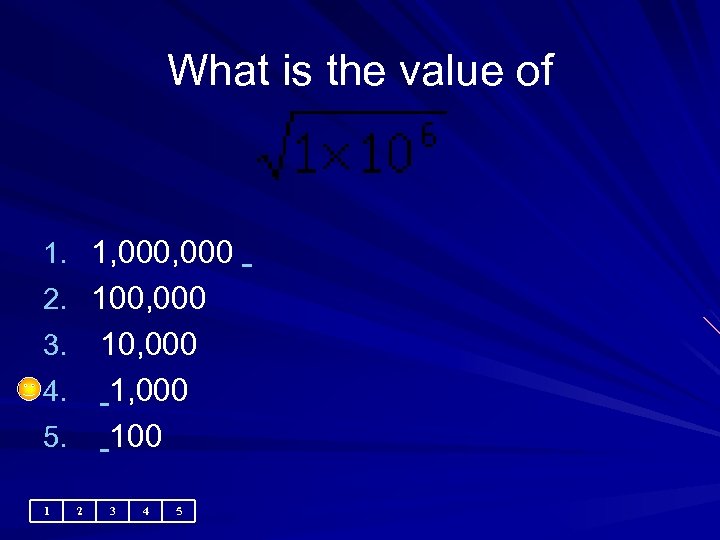 What is the value of 1. 1, 000 2. 100, 000 3. 10, 000