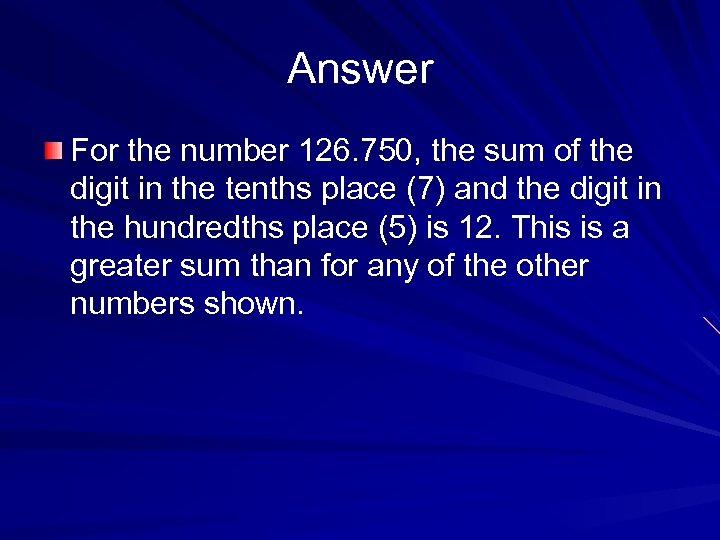 Answer For the number 126. 750, the sum of the digit in the tenths