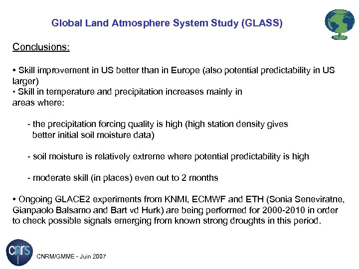 Global Land Atmosphere System Study (GLASS) Conclusions: • Skill improvement in US better than