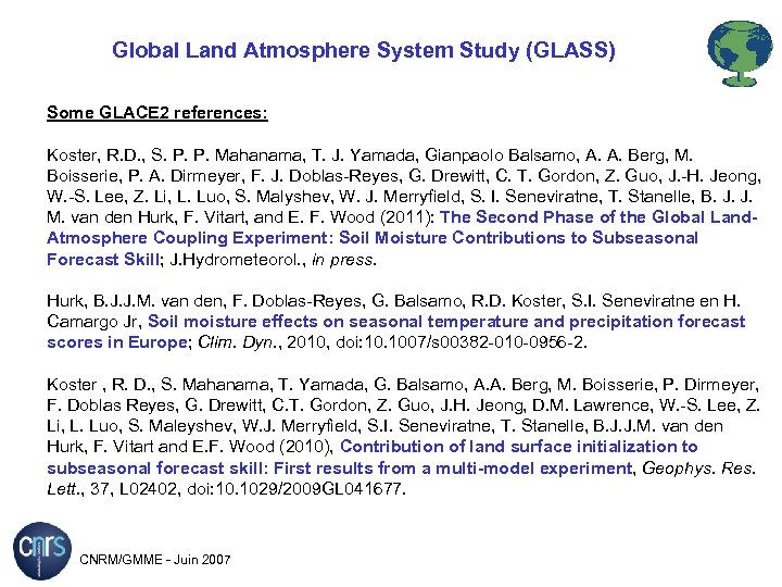 Global Land Atmosphere System Study (GLASS) Some GLACE 2 references: Koster, R. D. ,