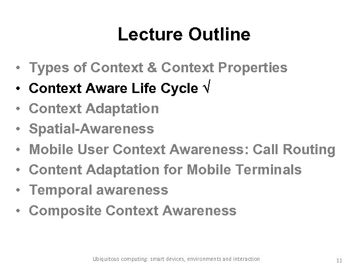 Lecture Outline • • Types of Context & Context Properties Context Aware Life Cycle